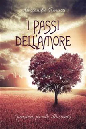 I passi dell'Amore (pensieri, parole, illusioni)