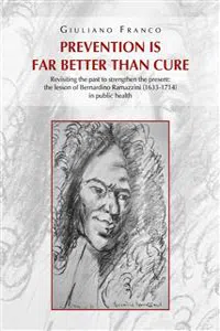 Prevention is far better than cure. Revisiting the past to strengthen the present: the lesson of Bernardino Ramazzini in public health_cover