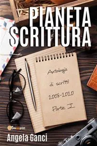 Pianeta scrittura. Antologia di scritti 2008-2020 Parte I_cover