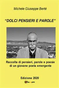 Dolci pensieri e parole. Raccolte di pensieri, parole e poesie di un giovane poeta emergente. Edizione 2020_cover