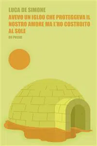 Avevo un igloo che proteggeva il nostro amore ma l'ho costruito al sole_cover