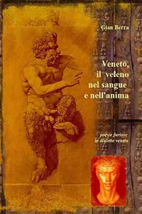 Veneto, il veleno nel sangue e nell'anima. Poesie in dialetto veneto con traduzione in italiano_cover