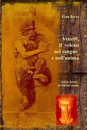 Veneto, il veleno nel sangue e nell'anima. Poesie in dialetto veneto con traduzione in italiano