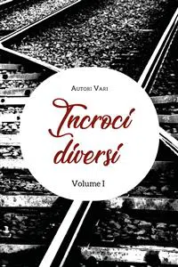 Incroci diversi. Volume 1_cover