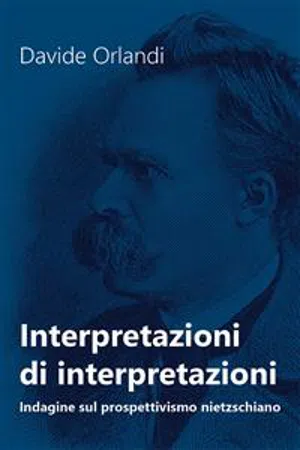 Interpretazioni di interpretazioni. Indagine sul prospettivismo nietzschiano