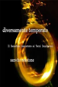 Diversamente Temperato. Il sassofono raccontato ai terzi incolpevoli_cover