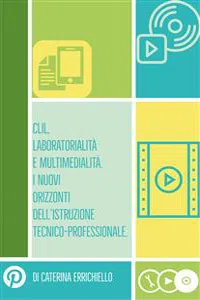 Clil, Laboratorialità e Multimedialità. I Nuovi Orizzonti dell'Istruzione Tecnico-Professionale_cover