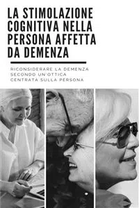 La stimolazione cognitiva nella persona affetta da demenza_cover