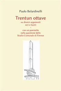 Trentun ottave su diversi argomenti seri e faceti. Con un poemetto sulla questione dello Stadio Comunale di Firenze_cover