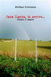 Cara Ilaria, ti scrivo... Poesie d' amore_cover