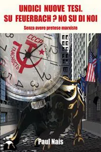 Undici nuove tesi. Su Feuerbach ? No, su di noi_cover