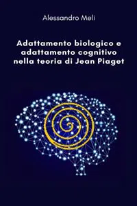 Adattamento biologico e adattamento cognitivo nella teoria di Jean Piaget_cover