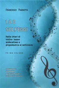 100 Solfeggi nelle chiavi di violino, basso, endecalineo e propedeutica al setticlavio_cover