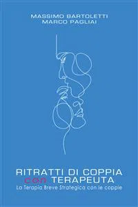 RITRATTI DI COPPIA con TERAPEUTA. La Terapia Breve Strategica con le coppie_cover