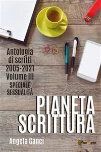 Pianeta scrittura. Antologia di scritti 2005-2021. Volume III. Speciale sessualità_cover