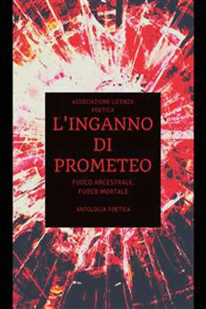 L'inganno di Prometeo. Fuoco ancestrale, fuoco mortale