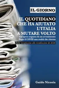 Il giorno - il quotidiano che ha aiutato l'italia a mutare volto_cover