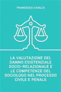 La valutazione del danno esistenziale socio-relazionale e le competenze del sociologo nel processo civile e penale_cover