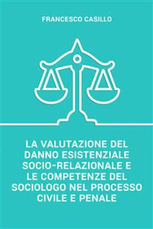 La valutazione del danno esistenziale socio-relazionale e le competenze del sociologo nel processo civile e penale