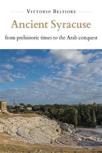 Ancient Syracuse from prehistoric times to the Arab conquest_cover