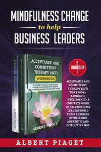 Mindfulness change to help business leaders. Acceptance and committent therapy workbook + aesthetic intelligence- a complete guide to help business leaders build their business in their own authentic and distinctive way_cover