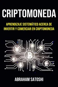 Criptomoneda: Aprendizaje Sistemático Acerca De Invertir Y Comerciar En Criptomoneda_cover