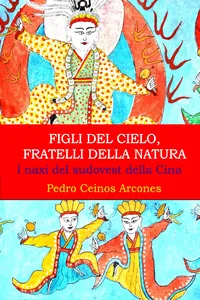 Figli del Cielo, fratelli della natura, i naxi del sudovest della Cina_cover