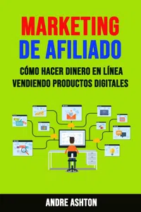 Marketing De Afiliado: Cómo Hacer Dinero En Línea Vendiendo Productos Digitales_cover