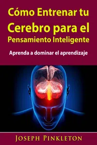 Cómo Entrenar tu Cerebro para el Pensamiento Inteligente_cover