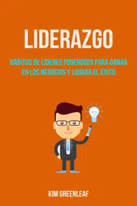 Liderazgo: Hábitos De Líderes Poderosos Para Ganar En Los Negocios Y Lograr El Éxito_cover