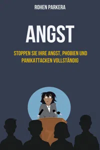 Angst: Stoppen Sie Ihre Angst, Phobien und Panikattacken vollständig_cover