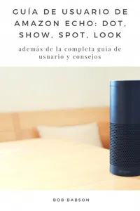 Guía de Usuario de Amazon Echo: Dot, Show, Spot, Look_cover