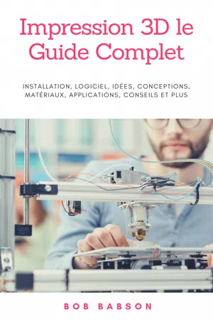 Impression 3D le Guide Complet