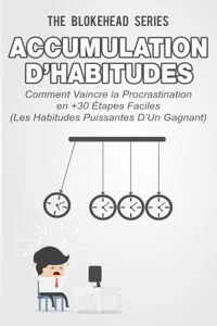 Accumulation d'habitudes : Comment vaincre la procrastination en 30+ étapes faciles_cover