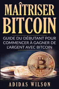 Maîtriser Bitcoin - Guide du débutant pour commencer à gagner de l'argent avec Bitcoin_cover