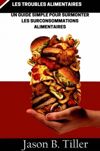 Les Troubles Roubles Alimentaires Un Guide Simple Pour Surmonter Les Surconsommations Alimentaires_cover