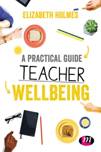 A Practical Guide to Teacher Wellbeing_cover