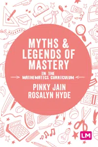 Myths and Legends of Mastery in the Mathematics Curriculum_cover