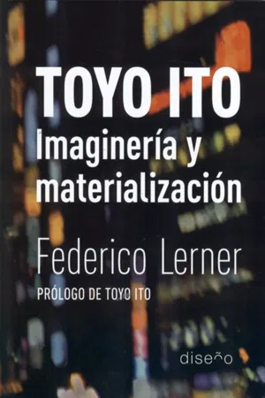 Toyo Ito. Imaginación y materialización