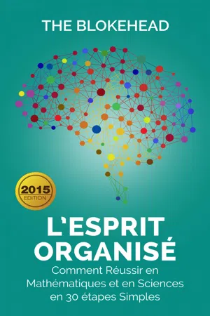 L'Esprit organisé :  Comment réussir en mathématiques et en sciences en 30 étapes simples