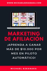 Marketing de afiliación. ¡Aprenda a ganar más de $10.000 por mes en piloto automático!_cover