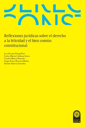 Reflexiones jurídicas sobre el derecho a la felicidad y el bien común constitucional