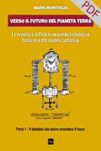 Verso il futuro del pianeta Terra. Le avventure di Pick in un mondo tecnologico tanto vero che sembra fantastico._cover