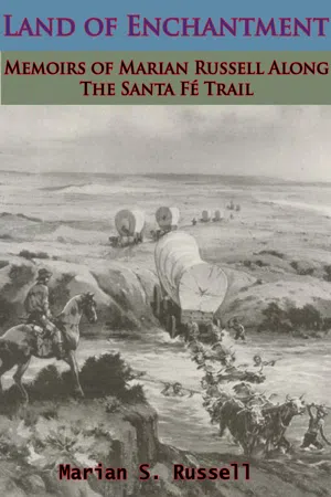 Land of Enchantment: Memoirs of Marian Russell Along The Santa Fé Trail