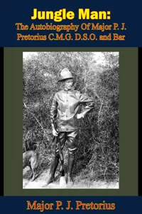 Jungle Man: The Autobiography Of Major P. J. Pretorius C.M.G. D.S.O. and Bar_cover