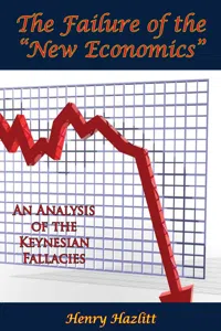The Failure of the "New Economics": An Analysis of the Keynesian Fallacies_cover