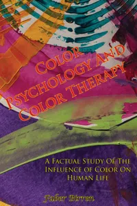 Color Psychology And Color Therapy; A Factual Study Of The Influence of Color On Human Life_cover