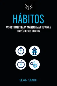 Hábitos: Pasos Simples Para Transformar Su Vida a Través De Sus Hábitos_cover