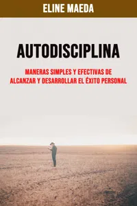 Autodisciplina: Maneras Simples Y Efectivas De Alcanzar Y Desarrollar El Éxito Personal_cover