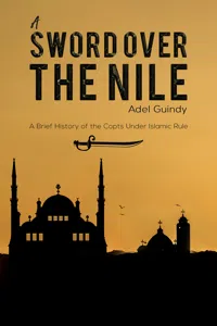 A Sword Over the Nile: A Brief History of the Copts Under Islamic Rule_cover